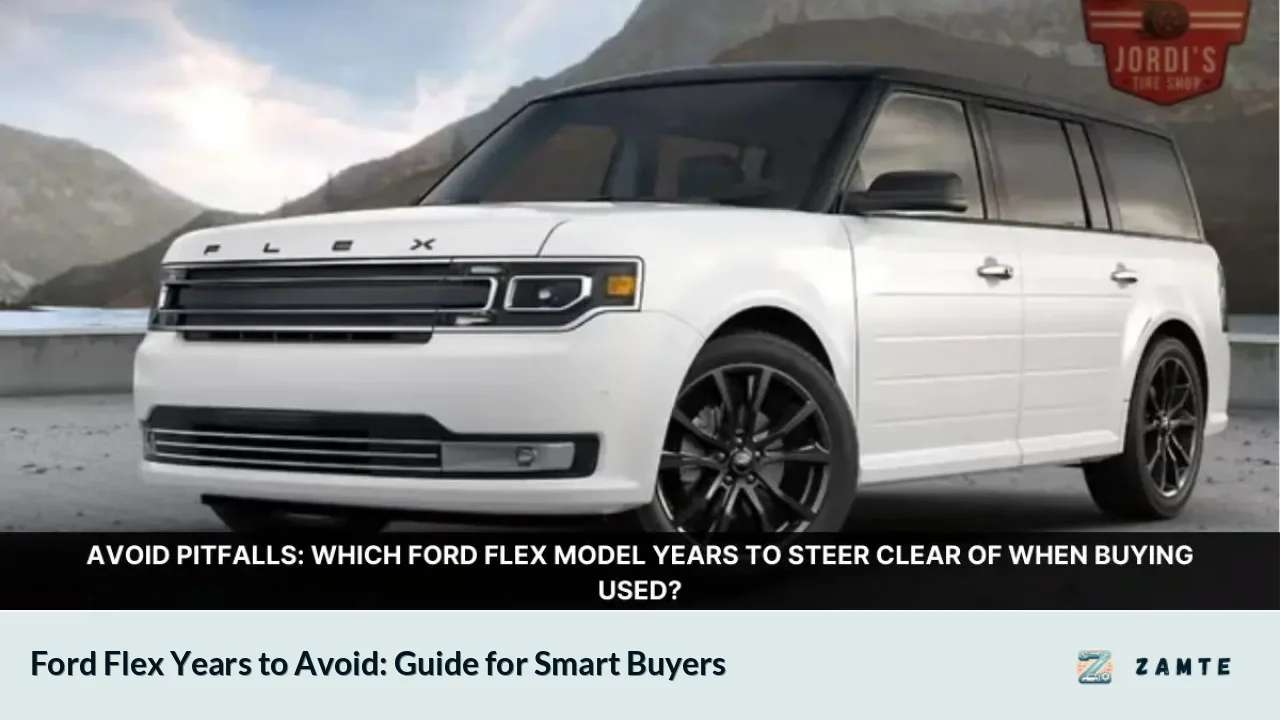 Ford Flex Years to Avoid: Guide for Smart Buyers